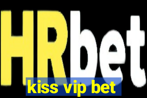 kiss vip bet